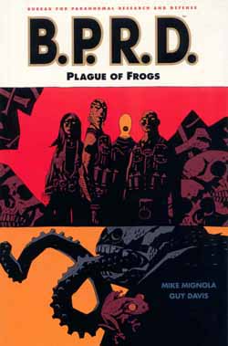 B.P.R.D. vol 3: Plague of Frogs